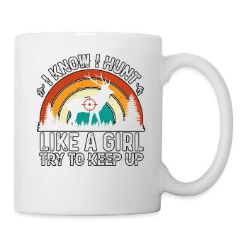 I Know I Hunt Like A Girl Try To Keep Up Hunting - Mug - white - Right