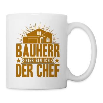 Bauherr Hier Bin Ich Der Chef Bauherr Geschenk - Tasse - Weiß - Rechts