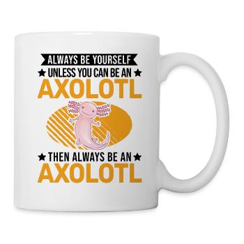 Always be yourself Axolotl - Tasse - Weiß - Rechts