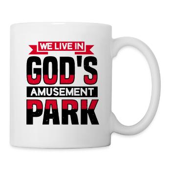 WE LIEVE IN GOD S AMUSEMENT PARK - Mug - white - Right