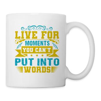 VIVEZ POUR DES MOMENTS QUE VOUS NE POUVEZ PAS METTRE EN MOTS - Mug blanc - blanc - Droite