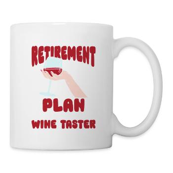 I Have A Retirement Plan I Want To Become A Wine - Tasse - Weiß - Rechts