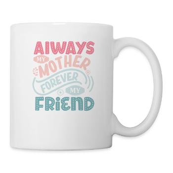 Toujours ma mère pour toujours mon amie - Mug blanc - blanc - Droite