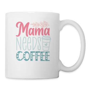 Lustiger Muttertag - Mama braucht Kaffee - Tasse - Weiß - Rechts
