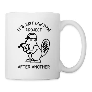 It's Just One Dam Project After Another - Tasse - Weiß - Rechts