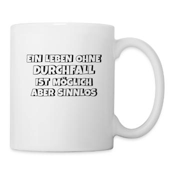 Ein Leben ohne Durchfall ist möglich aber sinnlos - Tasse - Weiß - Rechts