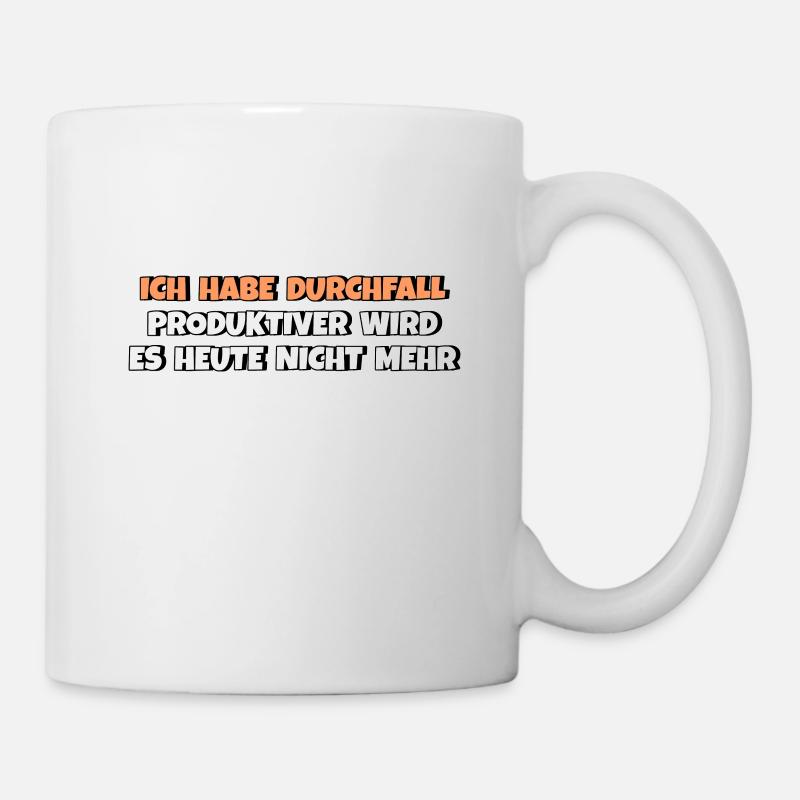 Ich habe Durchfall Produktiver wird es nicht mehr - Tasse - Weiß