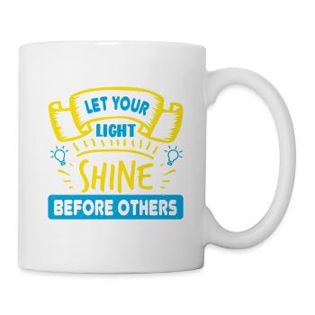 LASS DEIN LICHT VOR ANDEREN LEUCHTEN - Tasse - Weiß - Rechts