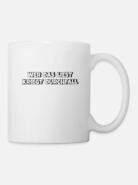 Wer das liest kriegt Durchfall - Tasse - Weiß