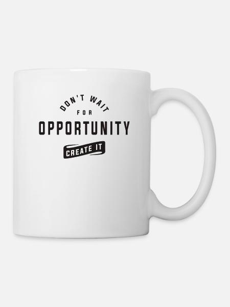 Schaffen Sie Ihre eigenen Möglichkeiten - Motivationszitat - Tasse - Weiß
