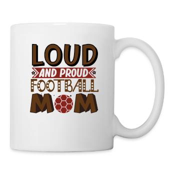 Loud Mom and Proud - Football Soccer Mom - Mug - white - Right