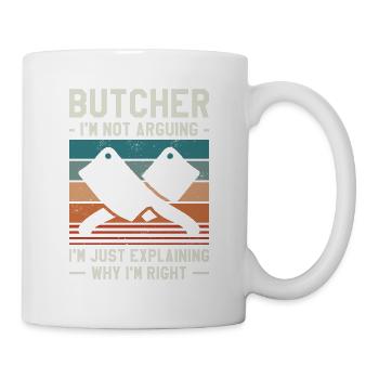 Metzger Ich argumentiere nicht, ich erkläre nur, warum - Tasse - Weiß - Rechts