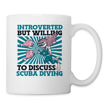 Introverted But Willing To Discuss Scuba Diving - Tasse - Weiß - Rechts