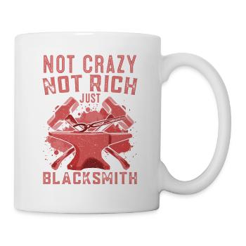 Not Crazy Not Rich Just Blacksmith Forging Gift - Tasse - Weiß - Rechts