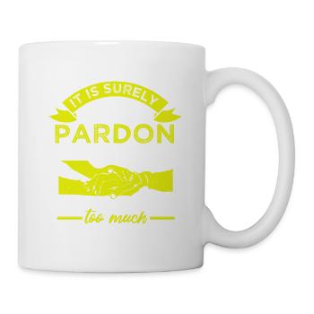 IT IS SURELY BETTER TO PARDON - Mug - white - Right
