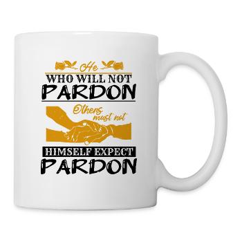 WHO WILL NOT PARDON HIMSELF EXPECT PARDON - Mug - white - Right