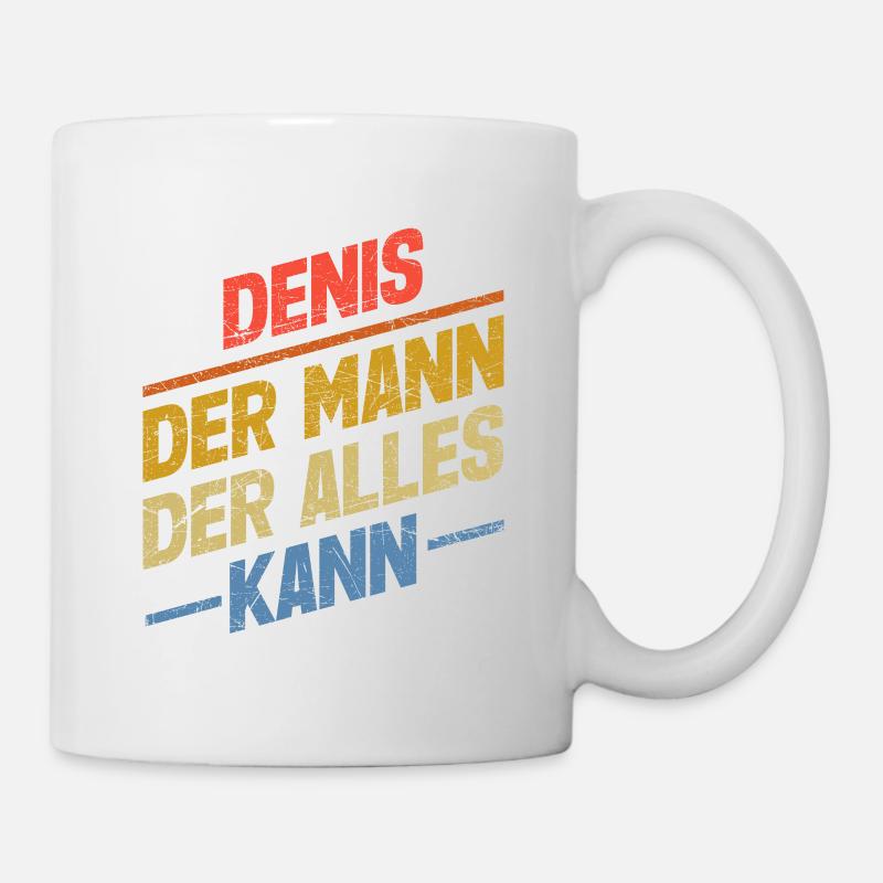 Denis Der Mann Der Alles Kann Vorname Denis - Tasse - Weiß
