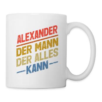 Alexander Der Mann Der Alles Kann Name Alexander - Tasse - Weiß - Rechts