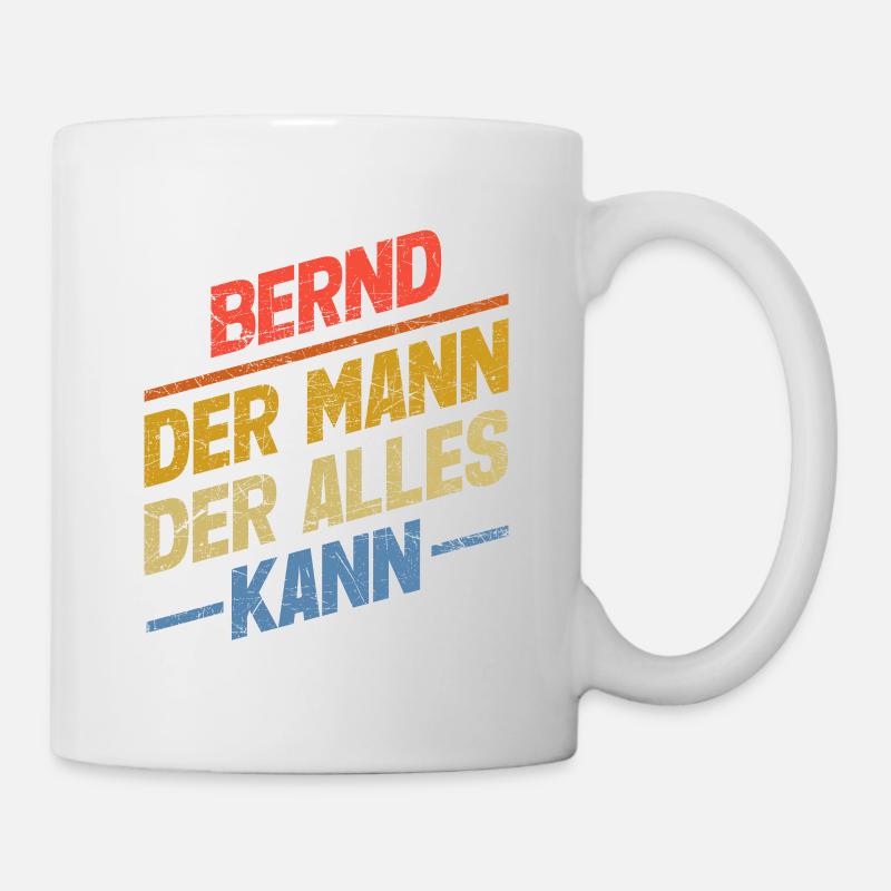 Bernd Der Mann Der Alles Kann Vorname Bernd - Tasse - Weiß