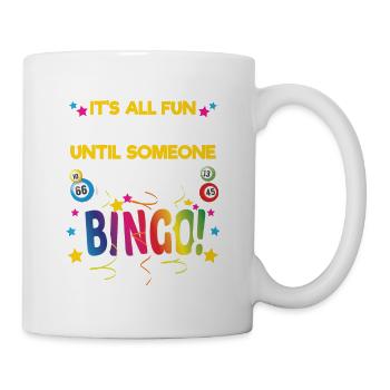 Tout est amusant et jeux jusqu’à ce que quelqu’un bingo - Mug blanc - blanc - Droite