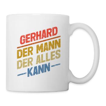 Gerhard Der Mann Der Alles Kann Vorname Gerhard - Tasse - Weiß - Rechts