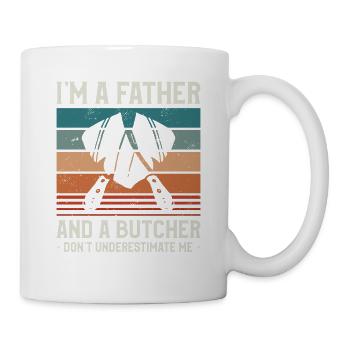 I'm A Father And A Butcher Don't Underestimate Me - Mug - white - Right