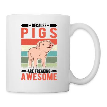 Because Pigs are freaking awesome Schweine - Tasse - Weiß - Rechts
