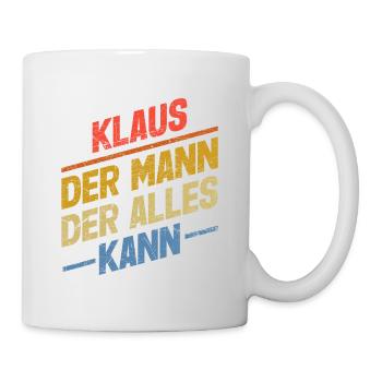 Klaus Der Mann Der Alles Kann Vorname Klaus - Tasse - Weiß - Rechts
