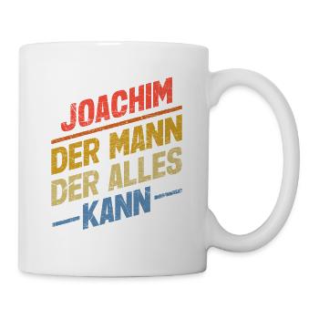 Joachim Der Mann Der Alles Kann Vorname Joachim - Tasse - Weiß - Rechts