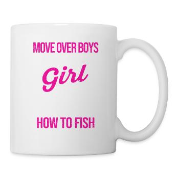 Move Over Boys Let This Girl Show You How To Fish - Tasse - Weiß - Rechts