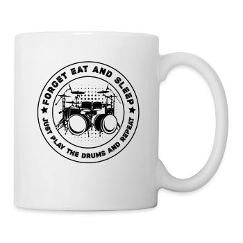 Forget Eat And Sleep Just Play The Drums And Repea - Mug - white - Right