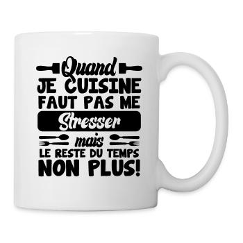 Humour, Quand je cuisine faut pas me stresser - Mug blanc - blanc - Droite