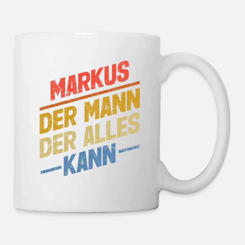 Markus Der Mann Der Alles Kann Vorname Markus - Tasse - Weiß