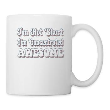 I'm Not Short I'm Concentrated Awesome Funny - Mug - white - Right