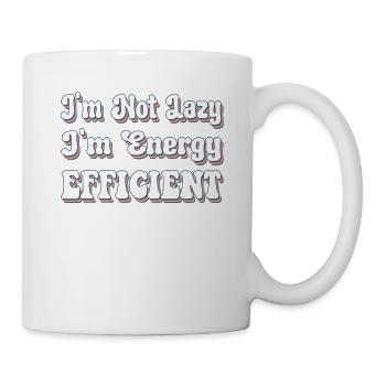 I'm Not Lazy I'm Energy Efficient - Mug - white - Right