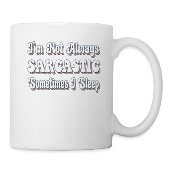 I'm Not Always Sarcastic Sometimes I Sleep - Mug - white - Right