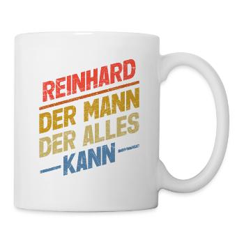 Reinhard Der Mann Der Alles Kann Vorname Reinhard - Tasse - Weiß - Rechts