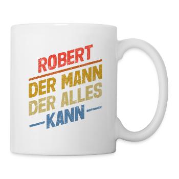 Robert Der Mann Der Alles Kann Vorname Robert - Tasse - Weiß - Rechts