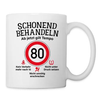 80. Geburtstag Schonend Behandeln 80 Tempolimit 80 - Tasse - Weiß - Rechts