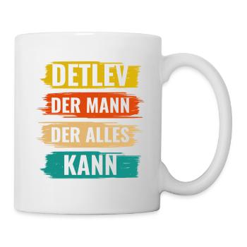 Detlev Der Mann Der Alles Kann Vorname Detlev - Tasse - Weiß - Rechts