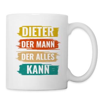 Dieter Der Mann Der Alles Kann Vorname Dieter - Tasse - Weiß - Rechts