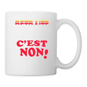 Retraite: 64 Ans C'Est Non! Non à la réforme des - Mug - white - Right