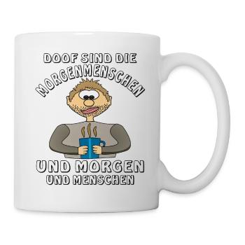 MENSCH COMIC DOOF SIND DIE MORGENMENSCHEN - Tasse - Weiß - Rechts
