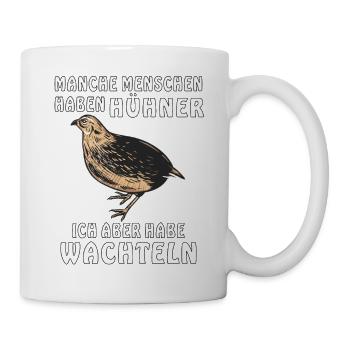 ICH HABE WACHTELN - Tasse - Weiß - Rechts