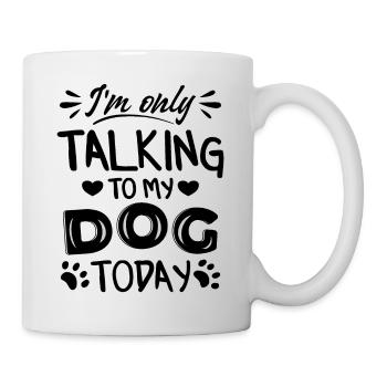 Je ne parle qu’à mon chien aujourd’hui - Mug blanc - blanc - Droite