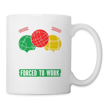 Born To Play Bocce Balls Forced To Work, Funny - Tasse - Weiß - Rechts