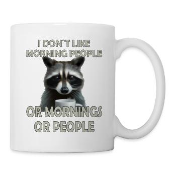 I don´t like Morning People And Mornings Waschbär - Tasse - Weiß - Rechts
