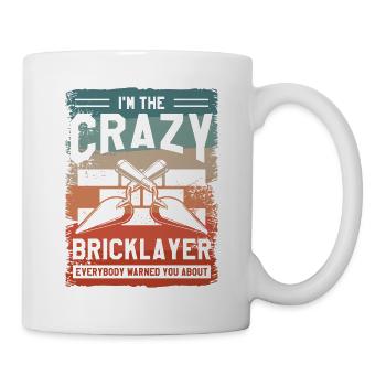 I'm The Crazy Bricklayer Everybody Warned You - Mug - white - Right
