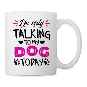 Je ne parle qu’à mon chien aujourd’hui - Mug blanc - blanc - Droite