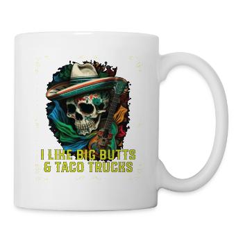 I Like Big Butts And Taco Trucks Taco Eater - Tasse - Weiß - Rechts